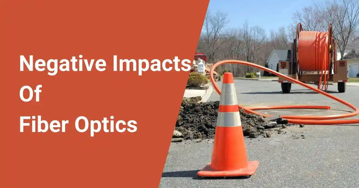 Negative Impacts Of Fiber Optics On The Environment